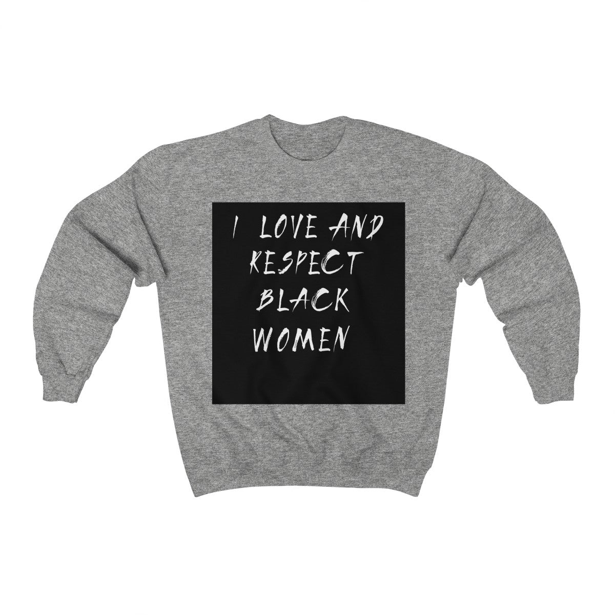 Unisex Heavy Blend™ Crewneck Sweatshirt: I love and Respect Black Women