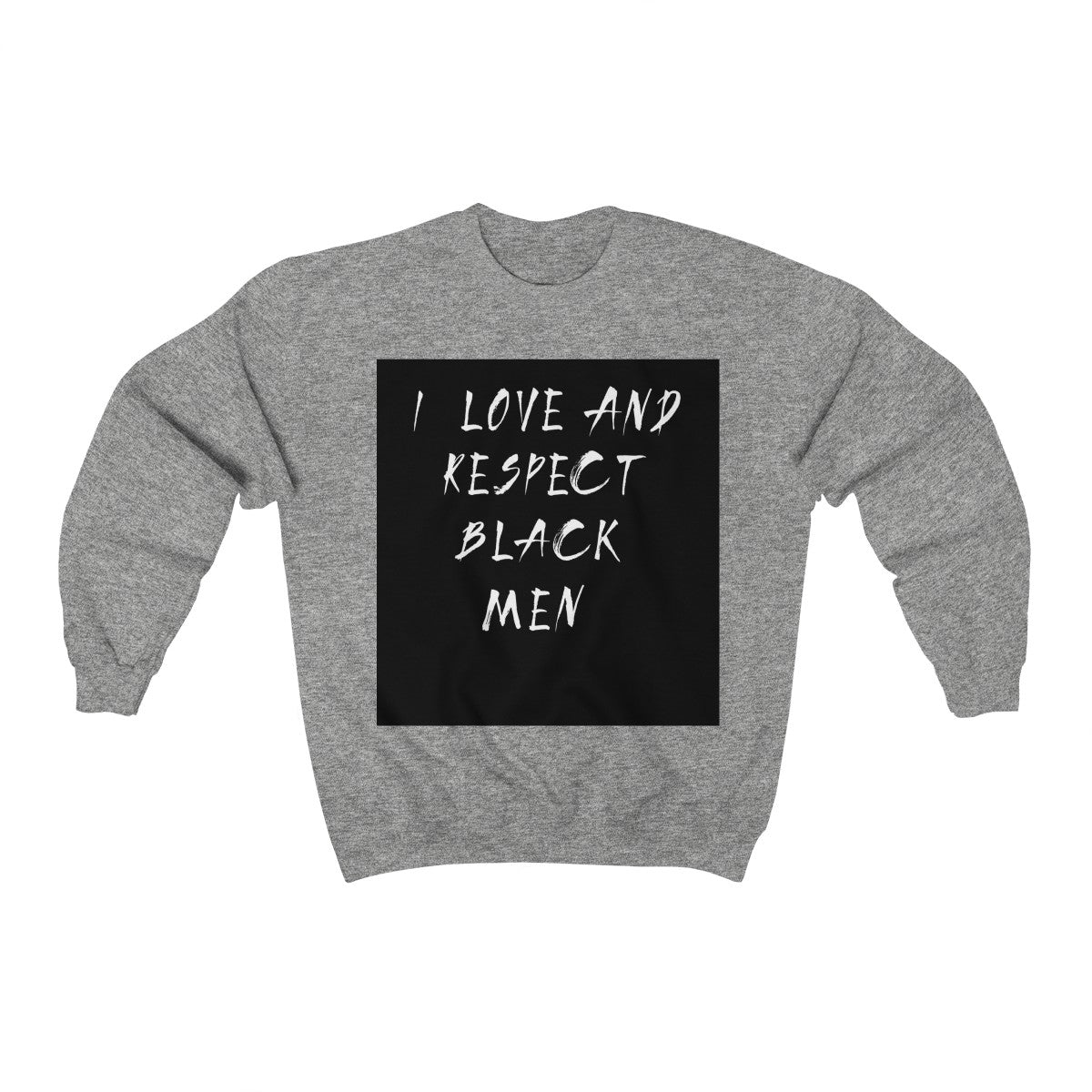 Unisex Heavy Blend™ Crewneck Sweatshirt: I love and respect black men