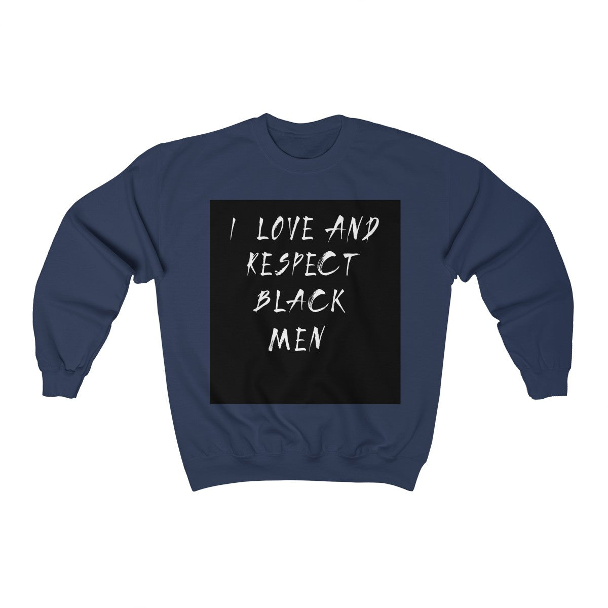 Unisex Heavy Blend™ Crewneck Sweatshirt: I love and respect black men