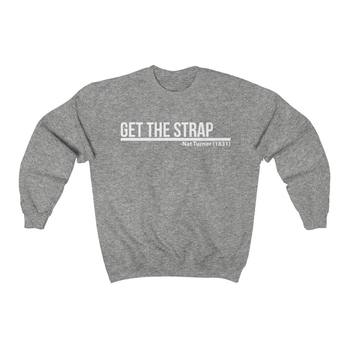Unisex Heavy Blend™ Crewneck Sweatshirt: Birth of a Nation; Get The Strap