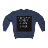 Unisex Heavy Blend™ Crewneck Sweatshirt: I love and Respect Black Women