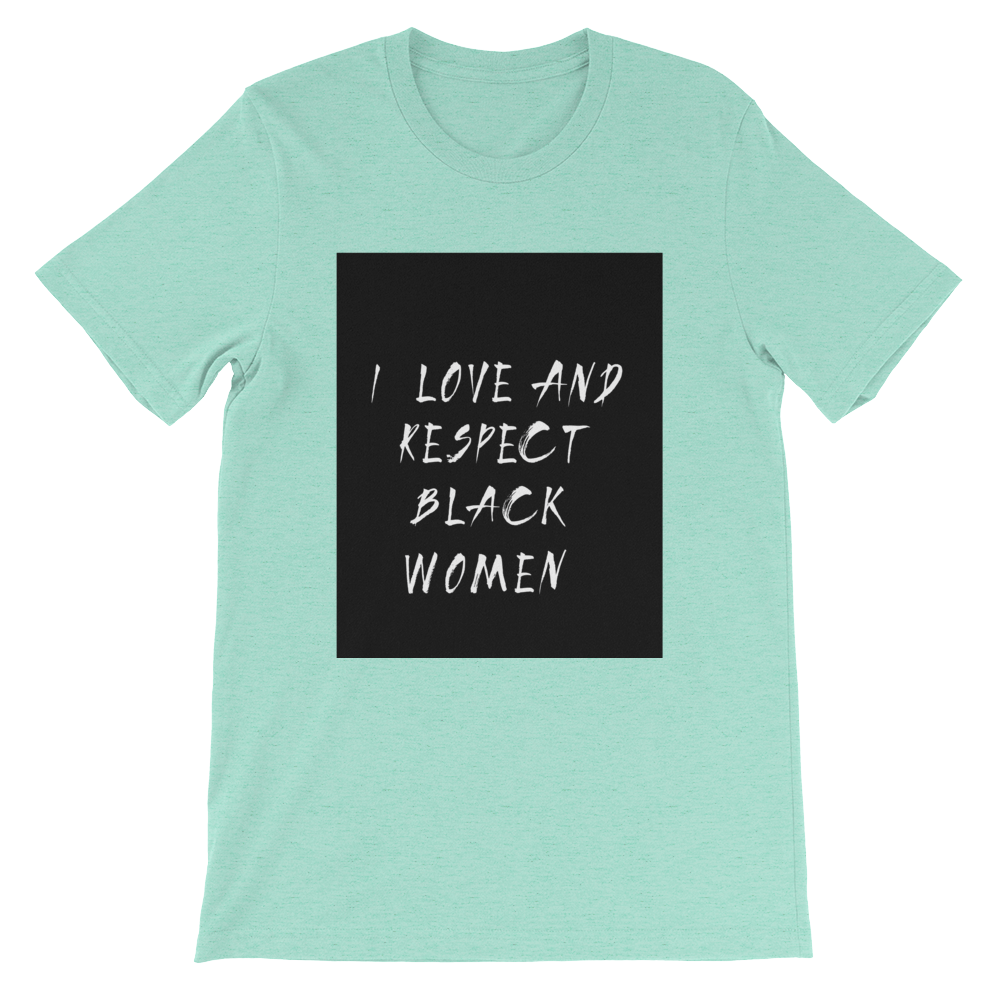 Black Love = Black Empowerment: I love and respect black women. Short-Sleeve Unisex T-Shirt