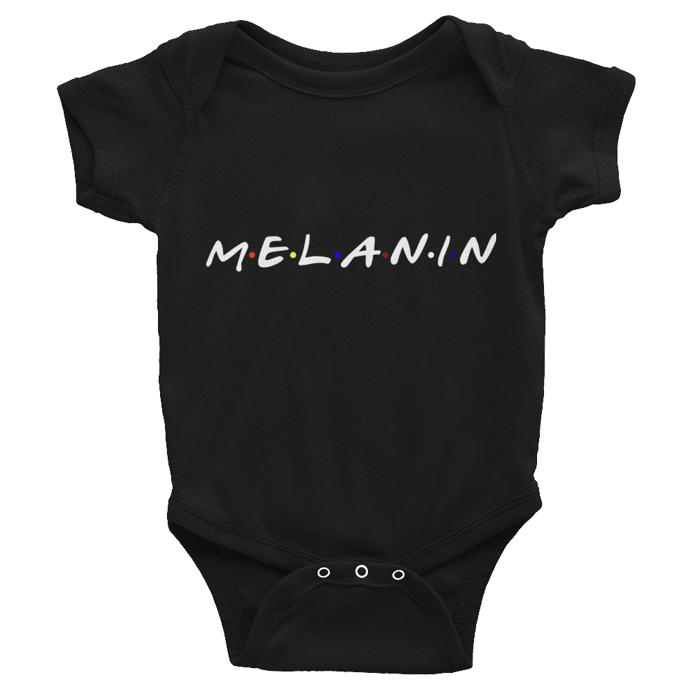 I got Melanin: Infant Bodysuit