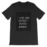 Black Love = Black Empowerment: I love and respect black women. Short-Sleeve Unisex T-Shirt