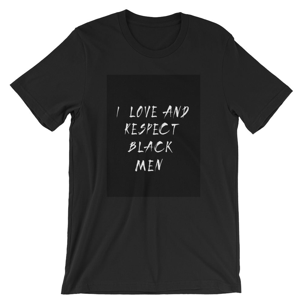 Black love = Black Empowerment: I love and respect black men. Short-Sleeve Unisex T-Shirt