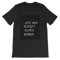 Black Love = Black Empowerment: I love and respect black women. Short-Sleeve Unisex T-Shirt