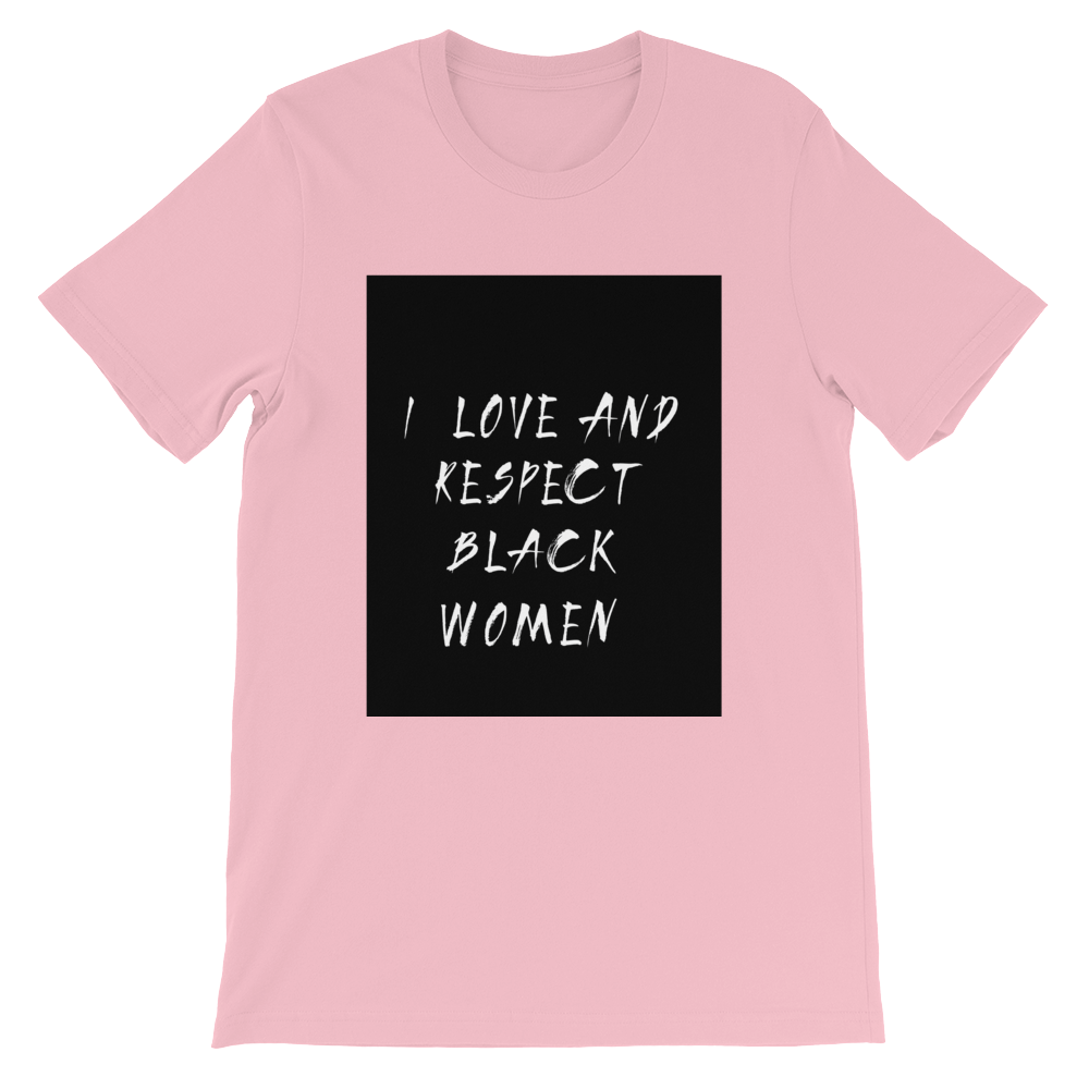 Black Love = Black Empowerment: I love and respect black women. Short-Sleeve Unisex T-Shirt