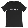 I got Melanin: Short-Sleeve Unisex T-Shirt