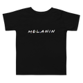 I got melanin:Toddler Short Sleeve Tee