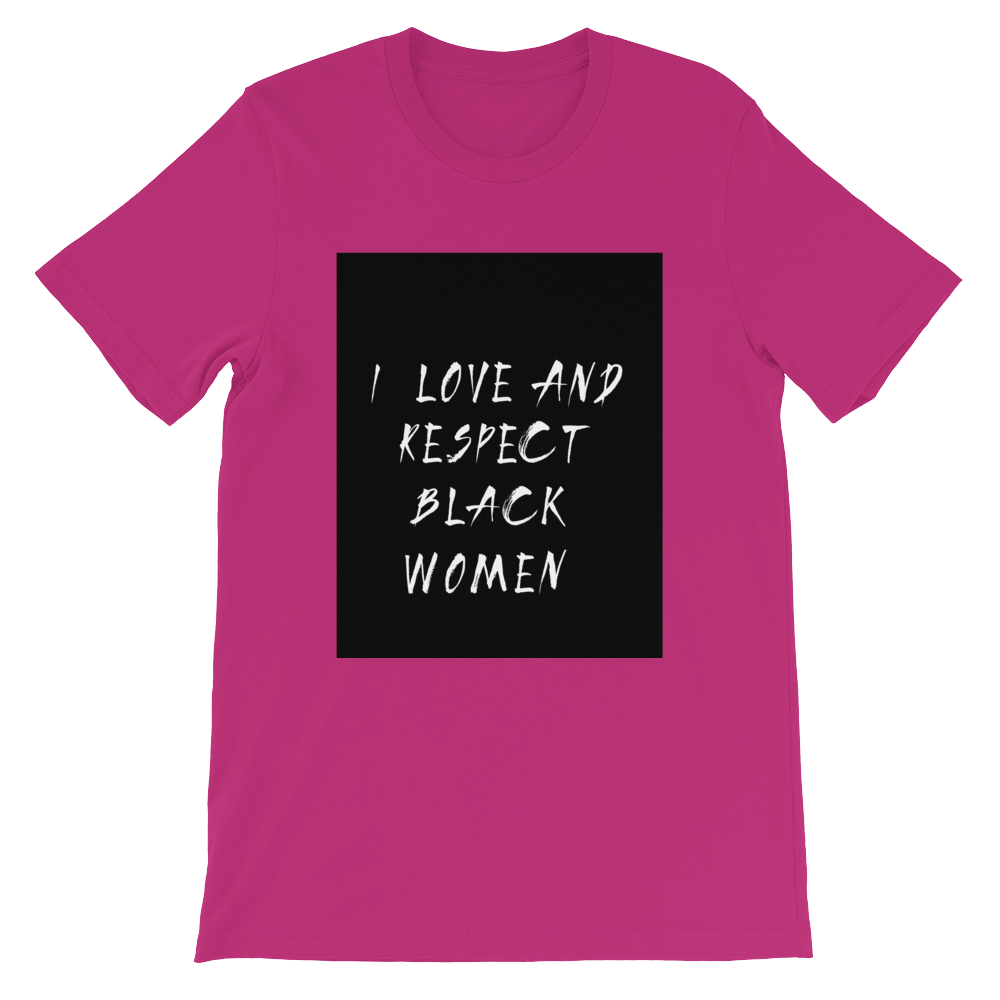 Black Love = Black Empowerment: I love and respect black women. Short-Sleeve Unisex T-Shirt