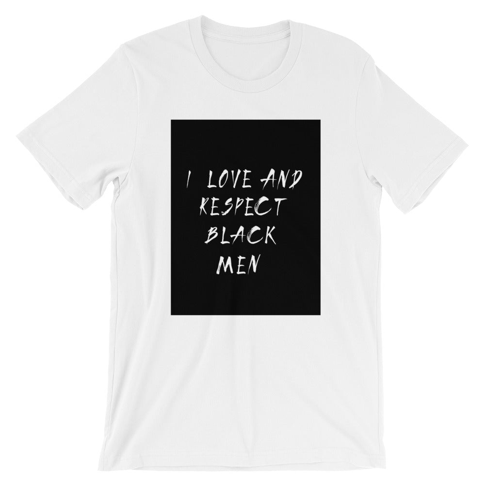 Black love = Black Empowerment: I love and respect black men. Short-Sleeve Unisex T-Shirt